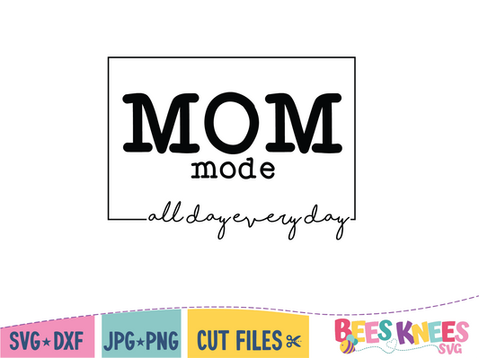 Mom Mode All Day Every Day SVG Cut File