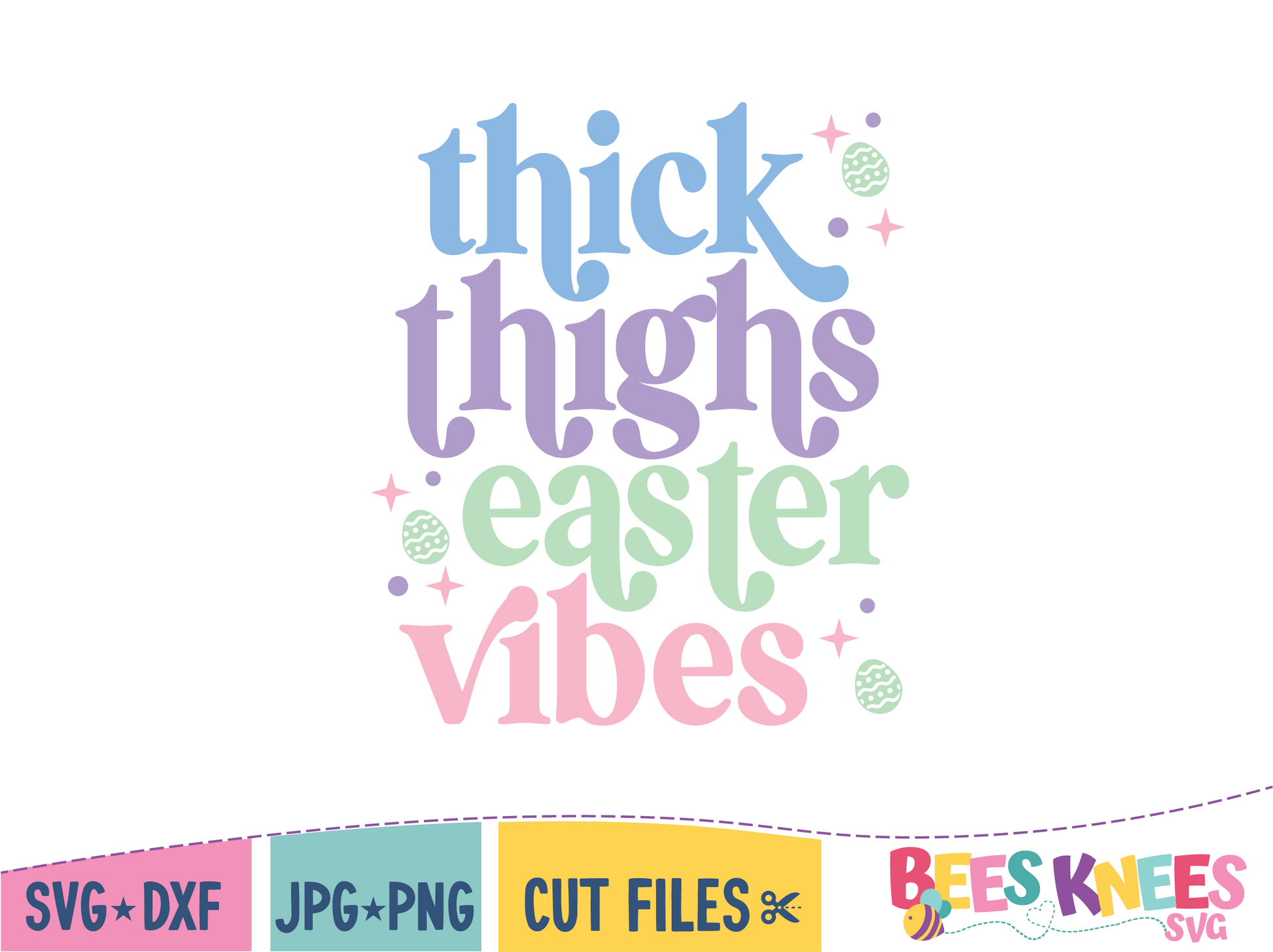 Thick Thighs Easter Vibes Saying with Easter Eggs and Stars around in. SVG cut file digital download