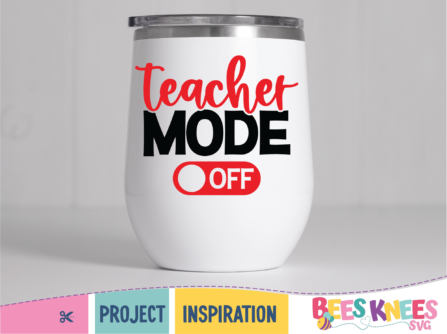 Teacher Mode Off Funny SVG Cut File Digital Download